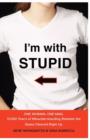 Image for I&#39;m with Stupid : One Man. One Woman. 10,000 Years of Misunderstanding Between the Sexes Cleared Right Up