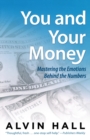 Image for You and Your Money : Mastering the Emotions Behind the Numbers