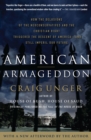 Image for American Armageddon : How the Delusions of the Neoconservatives and the Christian Right Triggered the Descent of America--And Still Imperil Our Future