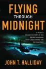 Image for Flying Through Midnight: A Pilot&#39;s Dramatic Story of His Secret Missions Over Laos During the Vietnam War