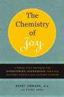 Image for The Chemistry of Joy: Overcoming Depression Through Western Science and Eastern Wisdom