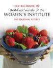 Image for The big book of best-kept secrets of the Women&#39;s Institute  : 500 seasonal recipes