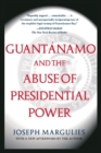 Image for Guantanamo and the Abuse of Presidential Power