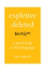 Image for Expletive Deleted: A Good Look at Bad Language