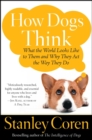 Image for How Dogs Think: Understanding the Canine Mind