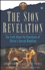 Image for Sion Revelation: The Truth About the Guardians of Christ&#39;s Sacred Bloodline