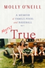 Image for Mostly True: A Memoir of Family, Food, and Baseball
