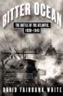 Image for Bitter Ocean: The Battle of the Atlantic, 1939-1945