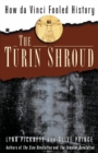 Image for The Turin Shroud : How Da Vinci Fooled History