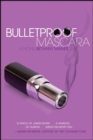 Image for Bulletproof Mascara : A Novel