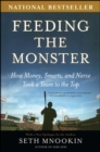Image for Feeding the Monster: How Money, Smarts, and Nerve Took a Team to the Top