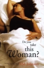 Image for Do you take this woman?: a novel