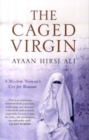 Image for The caged virgin  : a Muslim woman&#39;s cry for reason