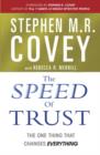 Image for The speed of trust  : why trust is the ultimate determinate of success or failure in your relationships, career and life