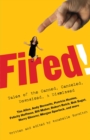 Image for Fired!: Tales of the Canned, Canceled, Downsized, and Dismissed