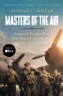 Image for Masters of the Air: America&#39;s Bomber Boys Who Fought the Air War Against Nazi Germany