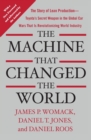 Image for Machine That Changed the World: The Story of Lean Production-- Toyota&#39;s Secret Weapon in the Global Car Wars That Is Now Revolutionizing World I