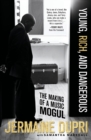 Image for Young, Rich, and Dangerous : The Making of a Music Mogul