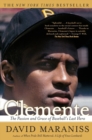 Image for Clemente : The Passion and Grace of Baseball&#39;s Last Hero