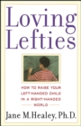 Image for Loving lefties: how to raise your left-handed child in a right-handed world