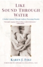 Image for Like Sound Through Water : A Mother&#39;s Journey Through Auditory Processing Disorder