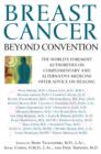 Image for Breast Cancer: Beyond Convention: The World&#39;s Foremost Authorities On Complementary Therapies