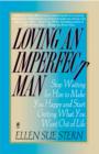 Image for Loving an imperfect man: stop waiting for him to make you happy and start getting what you want out of life