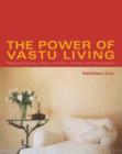 Image for Power Of Vastu Living: Welcoming Your Soul Into Your Home And Workplace