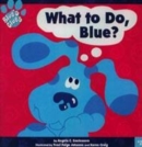 Image for What to do, Blue?
