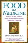 Image for Food as medicine  : how to use diet, vitamins, juices, and herbs for a healthier, happier, and longer life