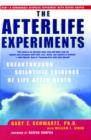 Image for The afterlife experiments: breakthrough scientific evidence of life after death