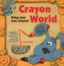 Image for Crayon world  : bring your own crayon!