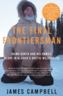 Image for Final frontiersman  : Heimo Korth and his family, alone in Alaska&#39;s arctic wilderness
