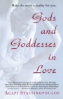 Image for Gods and Goddesses in Love : Making the Myth a Reality for You