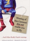 Image for Wearing of this garment does not enable you to fly and other really dumb warnings
