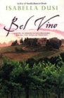 Image for Bel vino  : a year of sundrenched pleasure among the vines of Tuscany
