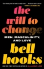 Image for The will to change: men, masculinity, and love