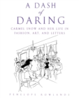 Image for A Dash of Daring : Carmel Snow and Her Life In Fashion, Art, and Letters
