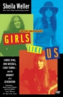 Image for Girls Like Us : Carole King, Joni Mitchell, Carly Simon--and the Journey of a Generation