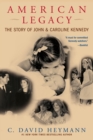 Image for American legacy  : the story of John &amp; Caroline Kennedy