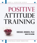 Image for Positive Attitude Training : Self-Mastery Made Easy