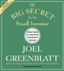 Image for The Big Secret for the Small Investor : The Shortest Route to Long-Term Investment Success