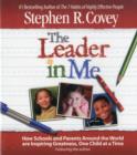 Image for The Leader in Me : How Schools and Parents Around the World Are Inspiring Greatness, One Child At a Time