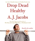 Image for Drop Dead Healthy : One Man&#39;s Humble Quest for Bodily Perfection
