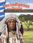 Image for Los Indígenas De Las Llanuras: Sobrevivir En La Gran Extensión