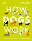Image for How Dogs Work : A Head-to-Tail Guide to Your Canine