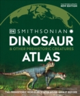 Image for Dinosaur and Other Prehistoric Creatures Atlas : The Prehistoric World as You&#39;ve Never Seen It Before