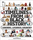 Image for Timelines from Black History : Leaders, Legends, Legacies