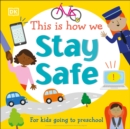 Image for This Is How We Stay Safe : For kids going to preschool