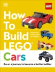 Image for How to Build LEGO Cars : Go on a Journey to Become a Better Builder